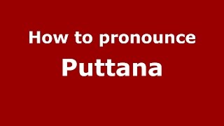 How to pronounce Puttana
