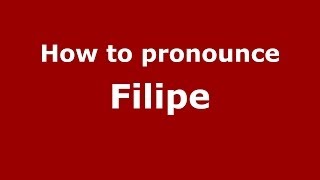 How to pronounce Filipe