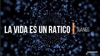 Juanes - La Vida Es Un Ratico (Balada)(Letra/Lyrics)