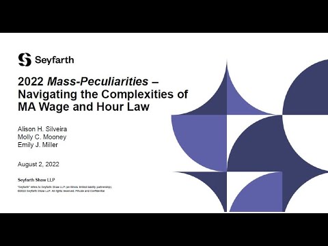 Seyfarth Webinar: 2022 Mass-Peculiarities – Navigating the Complexities of MA Wage and Hour Law