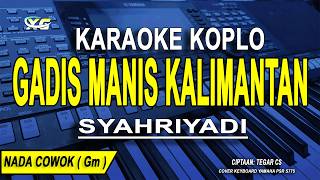 Download lagu GADIS MANIS KALIMANTAN - Karaoke Koplo Nada Cowok ( Syahriyadi ) mp3