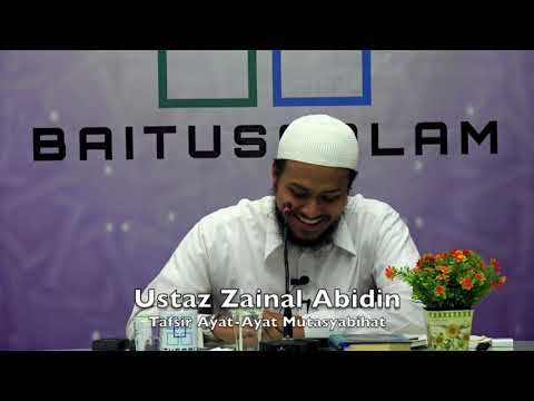 20190226 Ustaz Zainal Abidin : Tafsir Ayat-Ayat Mutasyabihat