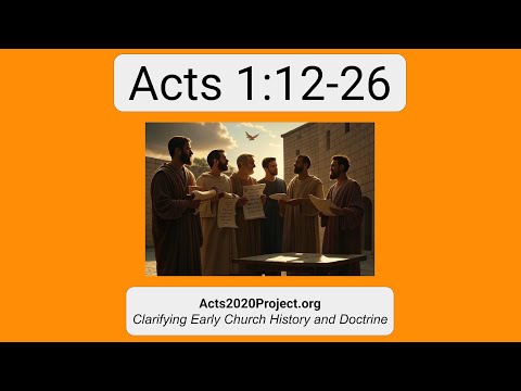 Acts 1:12-26 - The First Order of Business: Choosing a New Apostle | Acts2020 Project