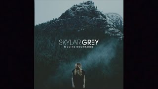 Skylar Grey - Moving Mountains (Lyrics)