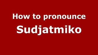 How to pronounce Sudjatmiko