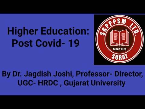 Higher Education:Post Covid-19 by Dr.Jagdish Joshi,Professor-Director UGC-HRDC, Gujarat University