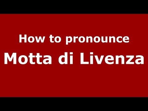How to pronounce Motta di Livenza (Italian/Italy) - PronounceNames.com