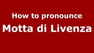 How to pronounce Motta Di Livenza