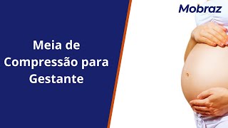 Meia de Compressão para Gestante - Algumas Informações Importantes