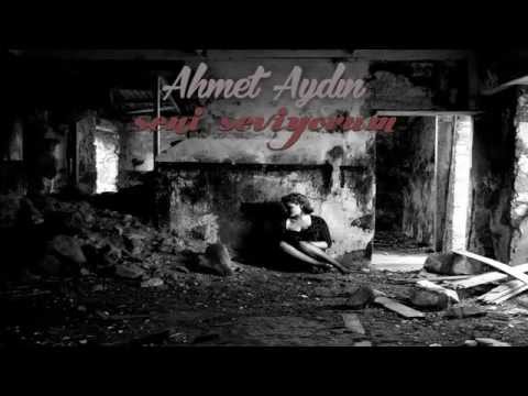 Ahmet Aydın  - Seni Seviyorum (2015) Yeni!