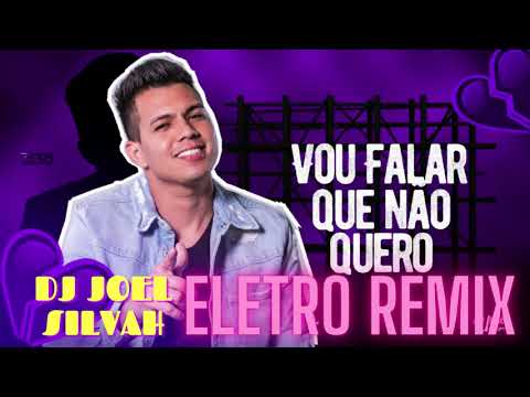 Vou Falar Que Não Quero - Eletro Remix - Vitor Fernandes ft Dj Joel Silvah