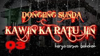 Download lagu Dongeng Sunda KAWIN KA RATU JIN part-03 mp3 Download lagu Dongeng Sunda KAWIN KA RATU JIN part-03 mp3