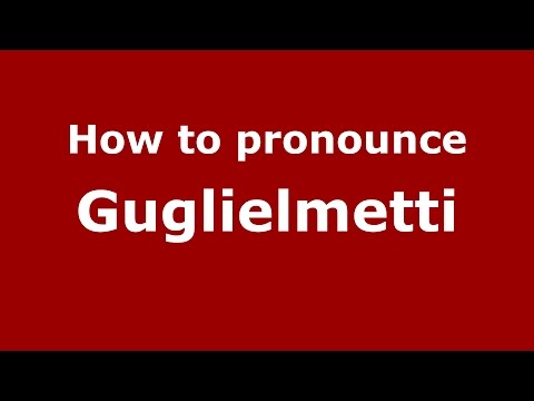 How to pronounce Guglielmetti (Spanish/Argentina) - PronounceNames.com