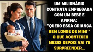 🔴UM MILIONÁRIO CONTRATA EMPREGADA COM UM BEBÊ E O QUE ACONTECEU EM SEGUIDA VAI TE SURPREENDER