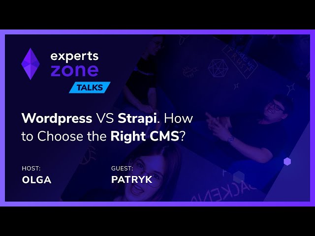 WordPress vs Strapi, How to Choose the Right CMS? - Experts Zone Talks #12
