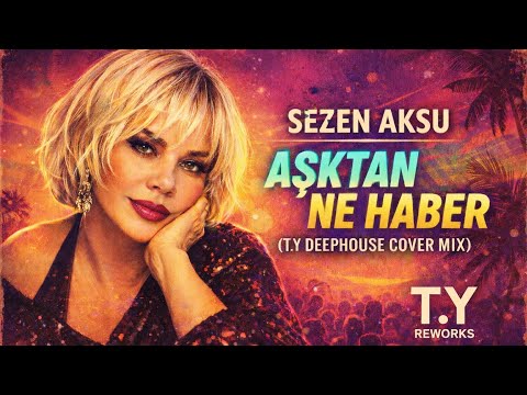 SEZEN AKSU-AŞKTAN NE HABER(T.Y DEEPHOUSE COVER MİX)