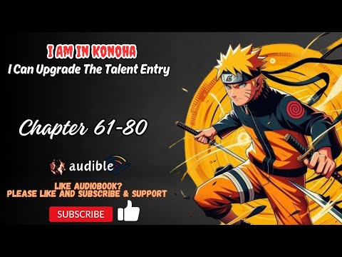Chapter 61-80 : I Am In Konoha, I Can Upgrade The Talent Entry