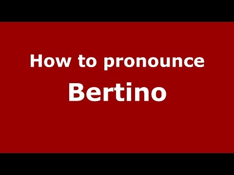How to pronounce Bertino