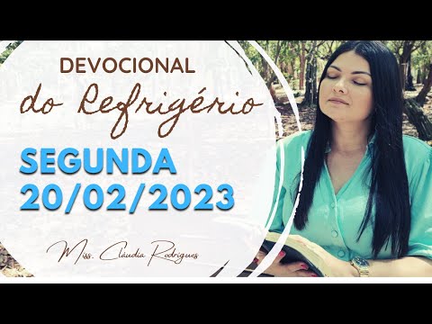 20/02/23 Devocional do Refrigério - reflexão e oração de hoje - Missionária Cláudia Rodrigues.