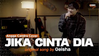 Jika Cinta Dia - Geisha | Angga Candra Cover