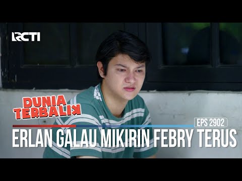 Erlan Galau Mikirin Febry Terus - Dunia Terbalik