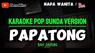 Download lagu PAPATONG ~ BAH DADENG || KARAOKE POP SUNDA VERSION - NADA WANITA mp3 Download lagu PAPATONG ~ BAH DADENG || KARAOKE POP SUNDA VERSION - NADA WANITA mp3