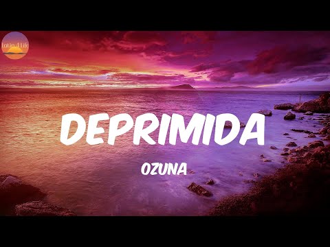 Deprimida - Ozuna (Letra/Lyrics)