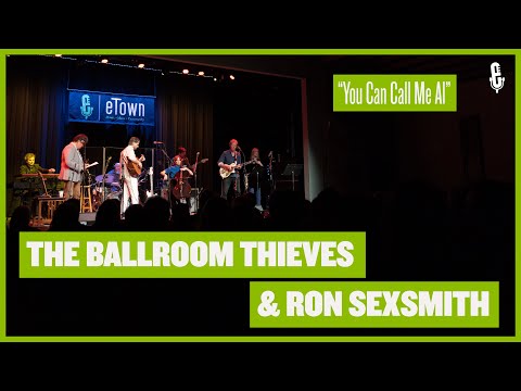 eTown Finale - The Ballroom Thieves & Ron Sexsmith - "You Can Call Me Al"