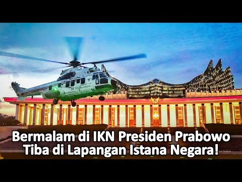 Bermalam di IKN, Presiden Prabowo Tiba di Lapangan Istana Negara Nusantara!