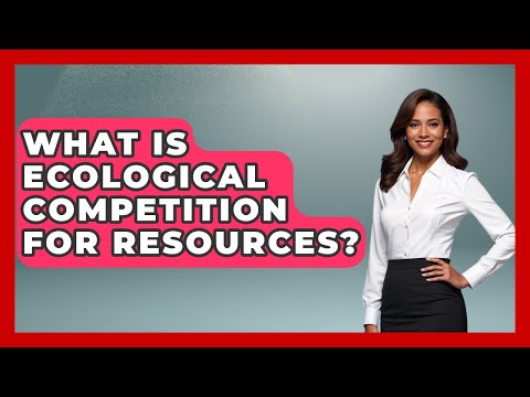 What Is Ecological Competition For Resources? - Explaining Ecology
