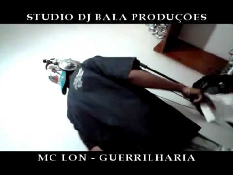 MC LON - GUERRILHARIA (STUDIO DJ BALA PRODUES)