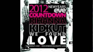 2012 NEW YEARS EVE COUNTDOWN WE FOUND LOVE RIHANNA FT. KID KUT