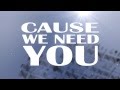 An Epic, No Less "We Need You" (Lyric Video ...