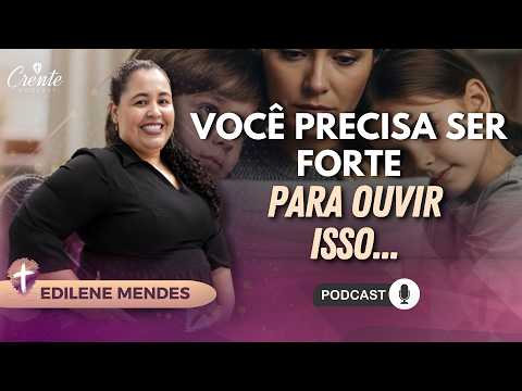 PREPARE O CORAÇÃO: "Esse testemunho vai te IMPRESSIONAR ! " | Edilene Mendes