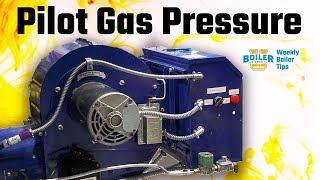 Pilot Gas Pressure - Pilot Problems Part 4:  - Weekly Boiler Tips