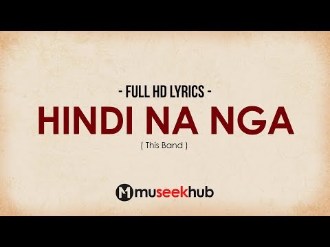 This Band - Hindi Na Nga [ FULL HD ] Lyrics 🎵