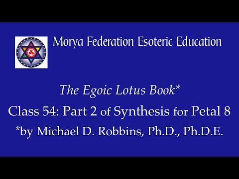 Egoic Lotus Webinar - Program 54: Part 2 of Synthesis for Petal 8