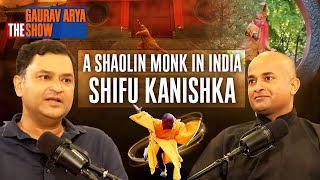 Shifu Kanishka - India’s Martial Arts Guru I The Gaurav Arya Show