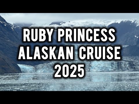 Thumbnail for Alaskan Cruise 2025 | Ruby Princess
