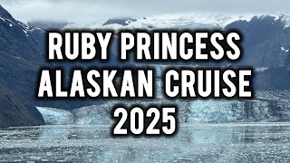 Alaskan Cruise 2025 | Ruby Princess