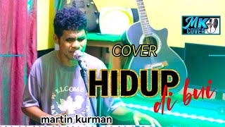 Download lagu MARTIN KURMAN - HIDUP DI BUI || COVER mp3 Download lagu MARTIN KURMAN - HIDUP DI BUI || COVER mp3