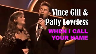 VINCE GILL &amp; PATTY LOVELESS - When I Call Your Name - LIVE!