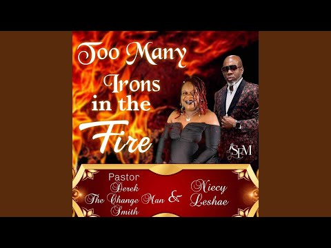 Too Many Irons in the Fire (feat. Niecy Leshae)
