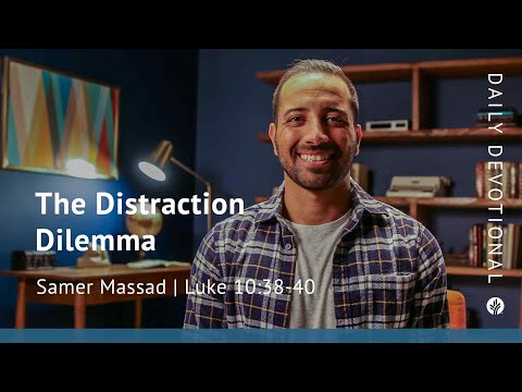 The Distraction Dilemma | Luke 10:38–40 | Our Daily Bread Video Devotional
