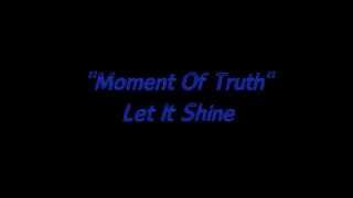 let it shine moment of truth lyrics let it shine moment of truth lyrics