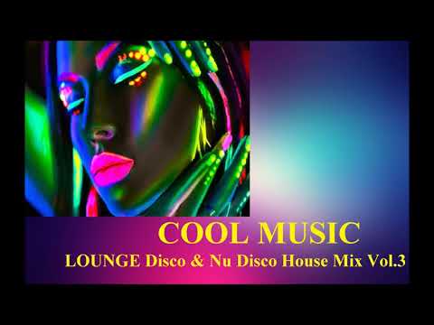 LOUNGE Disco & Nu Disco House MIX  Vol 3