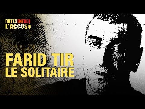 Faites Entrer l'Accusé : Farid Tir, le solitaire