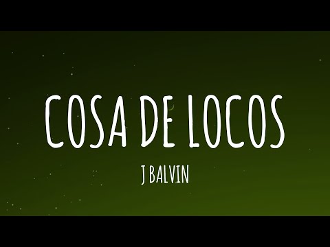 J Balvin - Cosa de Locos (Letra/Lyrics)