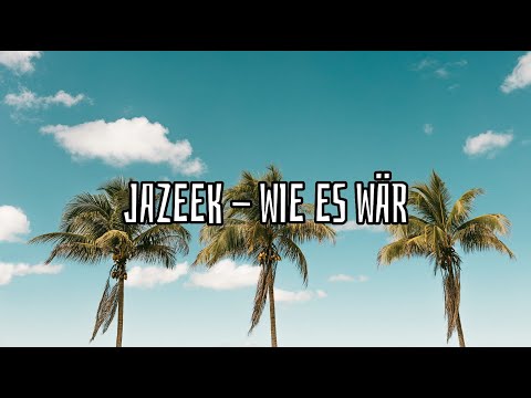 Jazeek - Wie es wär (Lyrics)