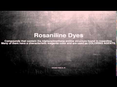 Medical vocabulary: What does Rosaniline Dyes mean